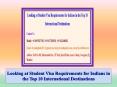 Looking at Student Visa Requirements for Indians in the Top 10 International Destinations PowerPoint PPT Presentation