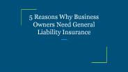 5 Reasons Why Business Owners Need General Liability Insurance