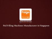 Pail Filling Machines Singapore