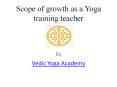 Scope of a yoga teacher training world wide PowerPoint PPT Presentation