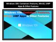 Windows 10X: Containers Features, Win32, UWP Apps & Other Features PowerPoint PPT Presentation