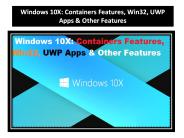 Windows 10X: Containers Features, Win32, UWP Apps & Other Features