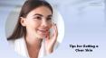 Tips for Getting a Clear Skin