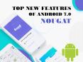 Top New Features of Android 7.0 Nougat PowerPoint PPT Presentation
