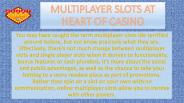 MULTIPLAYER SLOTS AT HEART OF CASINO