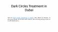 Dark Circles Treatment in Dubai PowerPoint PPT Presentation