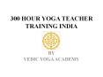 300 Hour Yoga Teacher Training India PowerPoint PPT Presentation