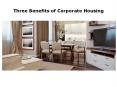 Three Benefits of Corporate Housing PowerPoint PPT Presentation
