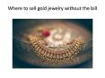 Where to sell gold jewelry without the bill