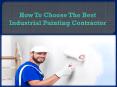How To Choose The Best Industrial Painting Contractor PowerPoint PPT Presentation