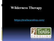 Wilderness Therapy - Trails Carolina