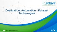 Destination: Automation - Katalyst Technologies