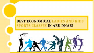 Best Economical Ladies and Kids Sports Classes In Abu Dhabi