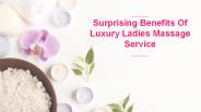 Surprising Benefits Of  Luxury Ladies Massage Service