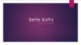 Bette Baths PowerPoint PPT Presentation