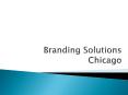 Branding Solutions Chicago - 4 Effective Ways To Get Your Brand Done PowerPoint PPT Presentation