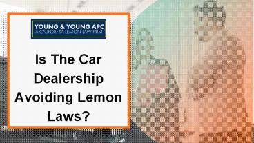 Is The Car Dealership Avoiding Lemon Laws?