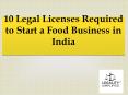 10 Legal Licenses Required to Start a Food Business in India PowerPoint PPT Presentation