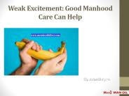 Weak Excitement: Good Manhood Care Can Help