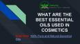 Best Essential Oils Used in Cosmetics & Mascara PowerPoint PPT Presentation