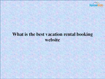 The best vacation rental listing website India - XploreIndo