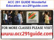 ACC 291 GUIDE Wonderful Education--acc291guide.com