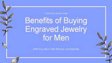 Benefits of Buying Engraved Jewelry for Men