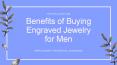 Benefits of Buying Engraved Jewelry for Men