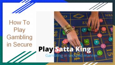 Play Online Satta King Gambling in Secure method