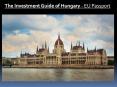 The Investment Guide of Hungary - EU Passport PowerPoint PPT Presentation