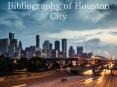 Read Bibliography of Houston City PowerPoint PPT Presentation