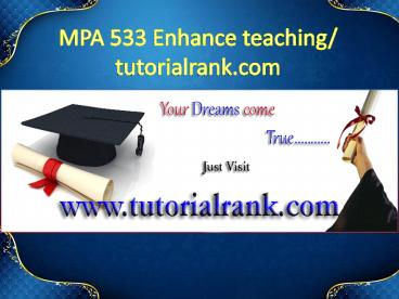 MPA 533 Enhance teaching/tutorialrank.com