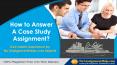 How to Answer A Case Study Assignment? | Get Instant Assistance by No1AssignmentHelp.com Experts PowerPoint PPT Presentation