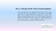 Have a Missing Tooth-Choose Dental Implants
