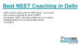 Best NEET Coaching in Delhi PowerPoint PPT Presentation
