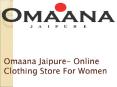 Omaana Jaipure- Online Clothing Store For Women PowerPoint PPT Presentation