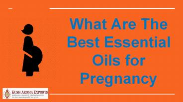 Best Essential Oils for Pregnancy