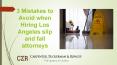 3 Mistakes to Avoid when Hiring Los Angeles slip and fall attorneys PowerPoint PPT Presentation