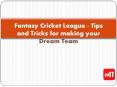 Fantasy Cricket League - Tips and Tricks for making your dream team PowerPoint PPT Presentation