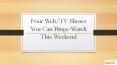 Four Web/TV Shows You Can Binge-Watch This Weekend PowerPoint PPT Presentation