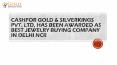 Cashfor Gold & Silverkings Pvt Ltd Has been awarded As Best Jewelry Buying Company in Delhi NCR