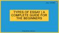 Types Of Essay | A Complete Guide For The Beginners PowerPoint PPT Presentation