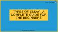 Types Of Essay | A Complete Guide For The Beginners (1) PowerPoint PPT Presentation