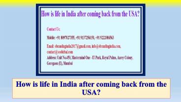 How is life in India after coming back from the USA?