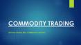 Beginners guide to commodity trading and how to get started PowerPoint PPT Presentation