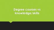 Degree courses vs knowledge