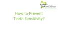How to Prevent Teeth Sensitivity? PowerPoint PPT Presentation