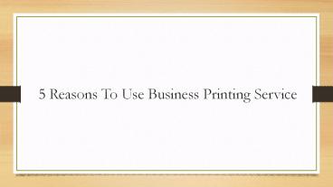 5 Reasons To Use Business Printing Service