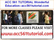 ACC 561 TUTORIAL Wonderful Education--acc561tutorial.com