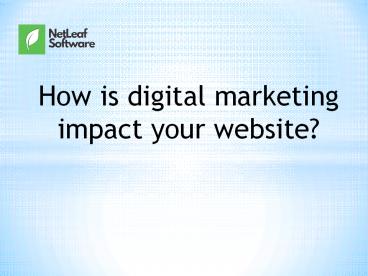 How is digital marketing impact your website?
